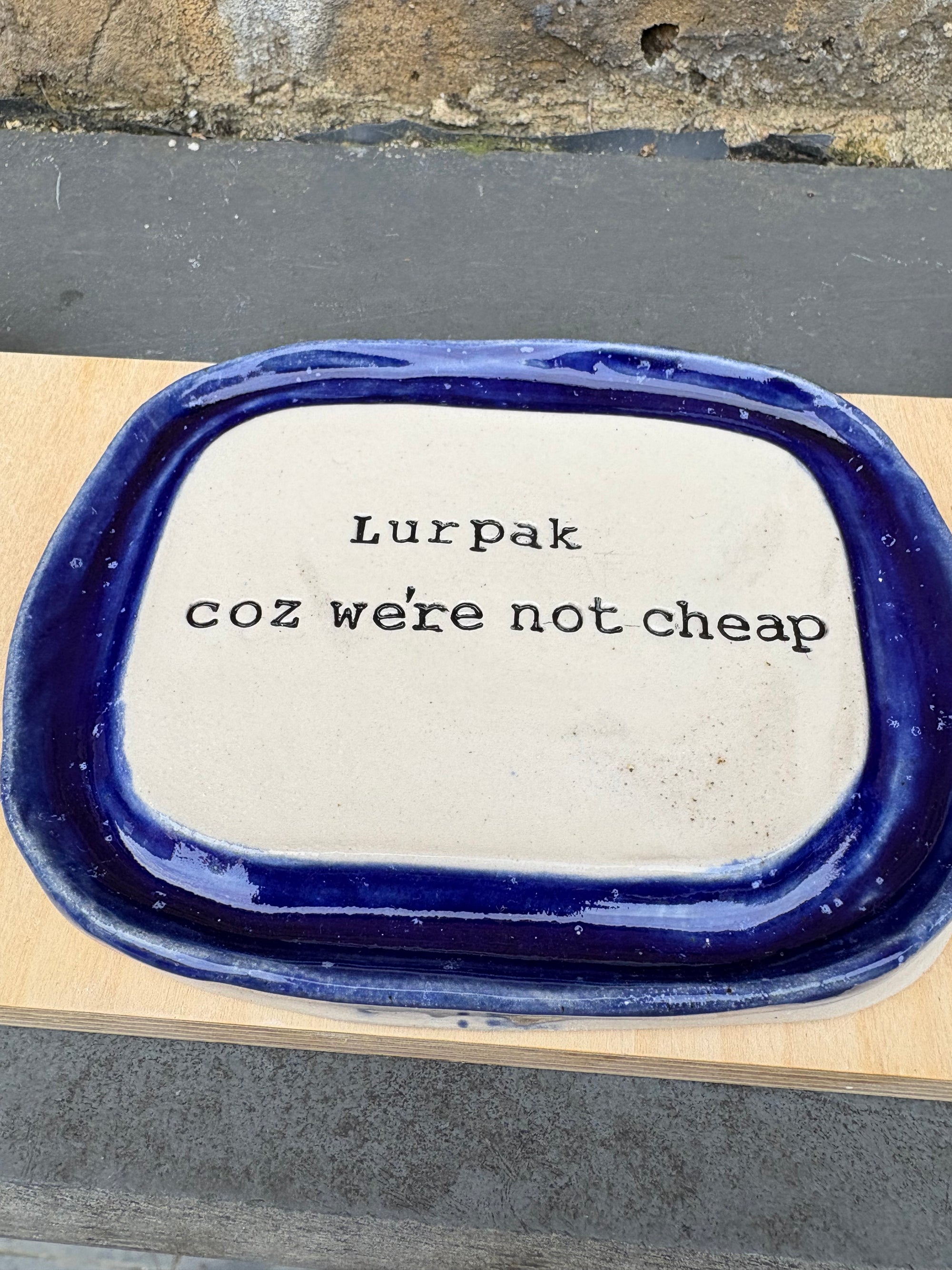 Butter Dish (Lurpak cos were not cheap)