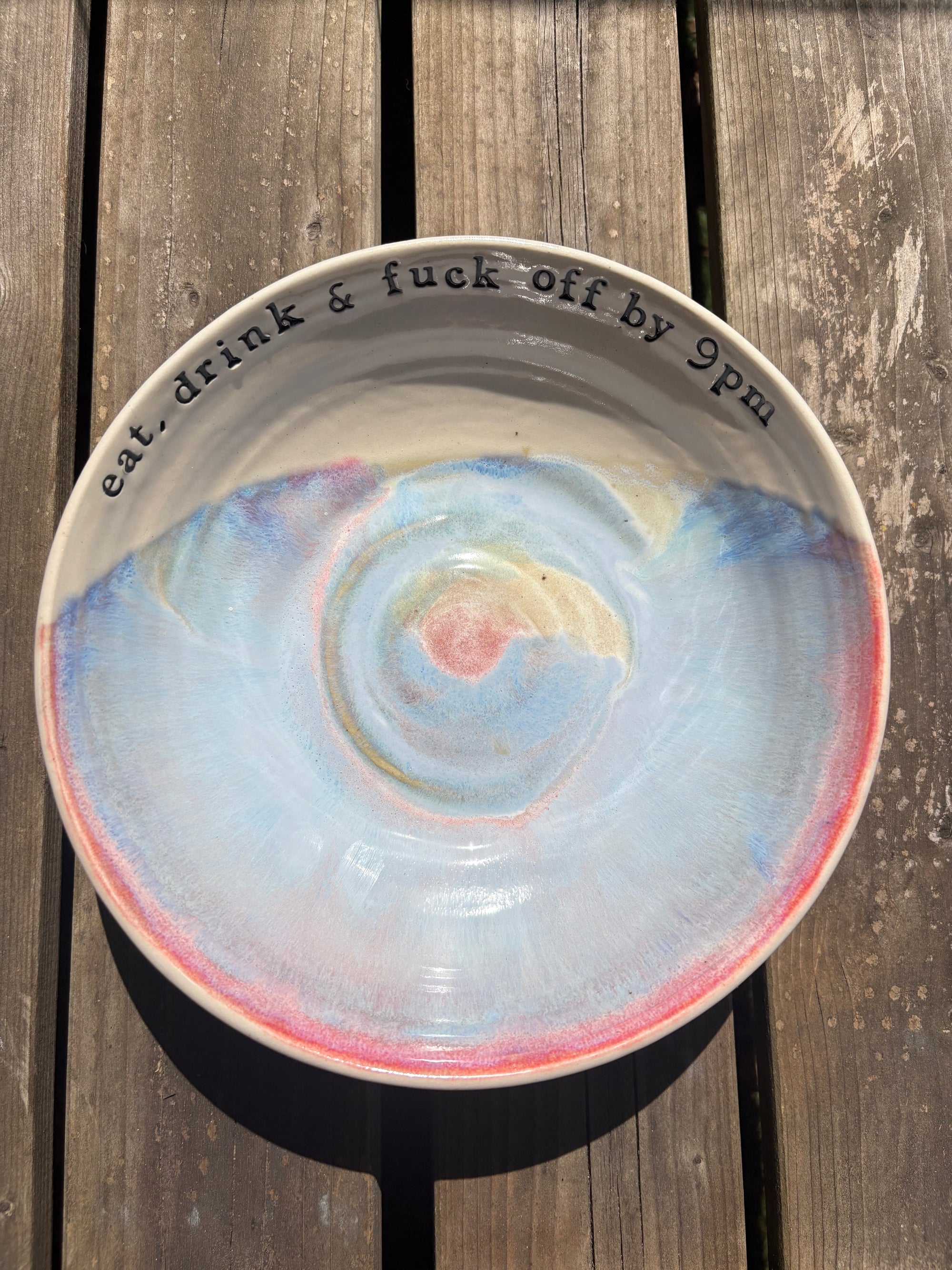 “eat, drink and fuck off by 9pm"  round salad/pasta bowl (pastels, cream clay)