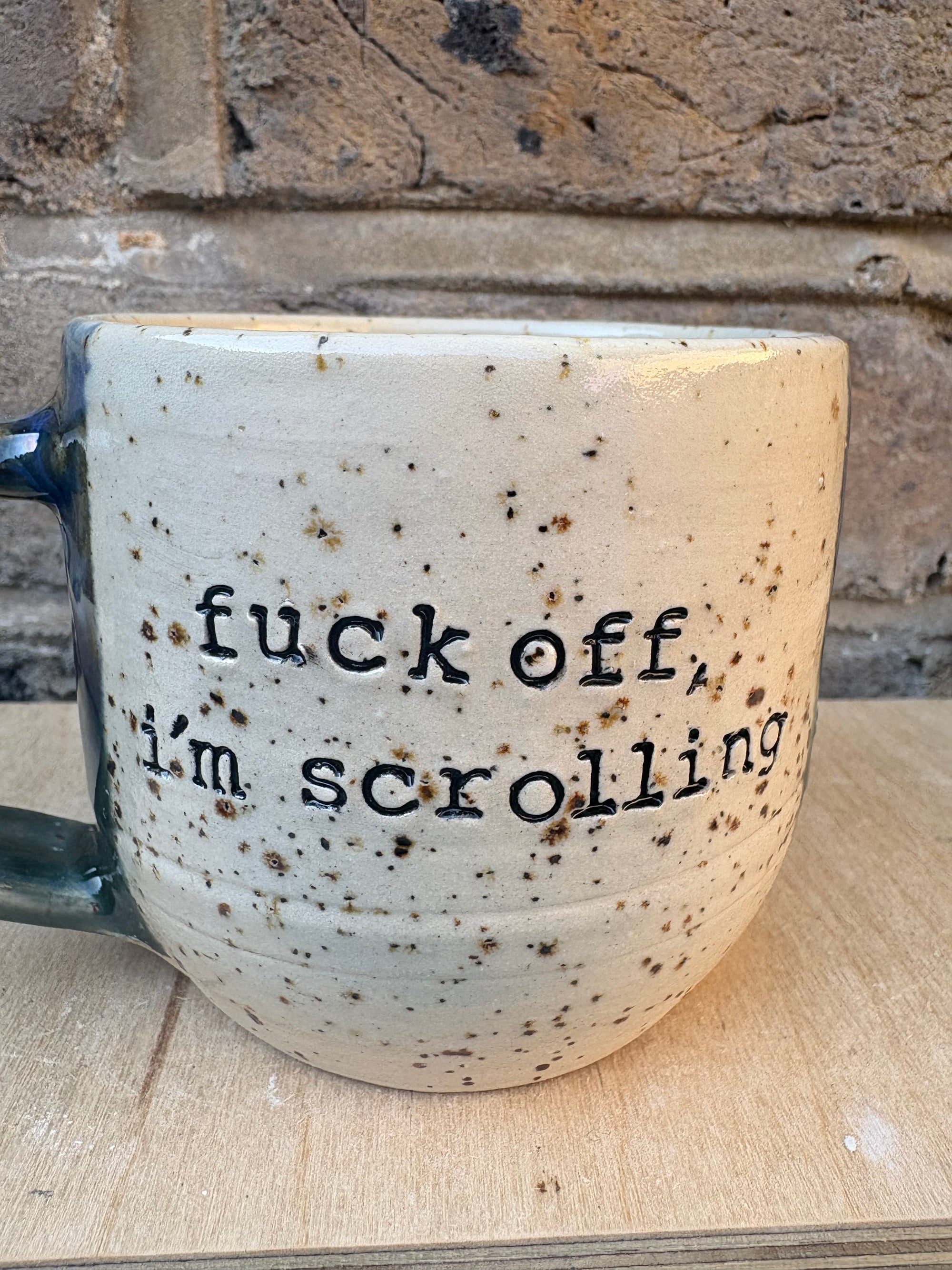 “Fuck off, i'm scrolling" mug