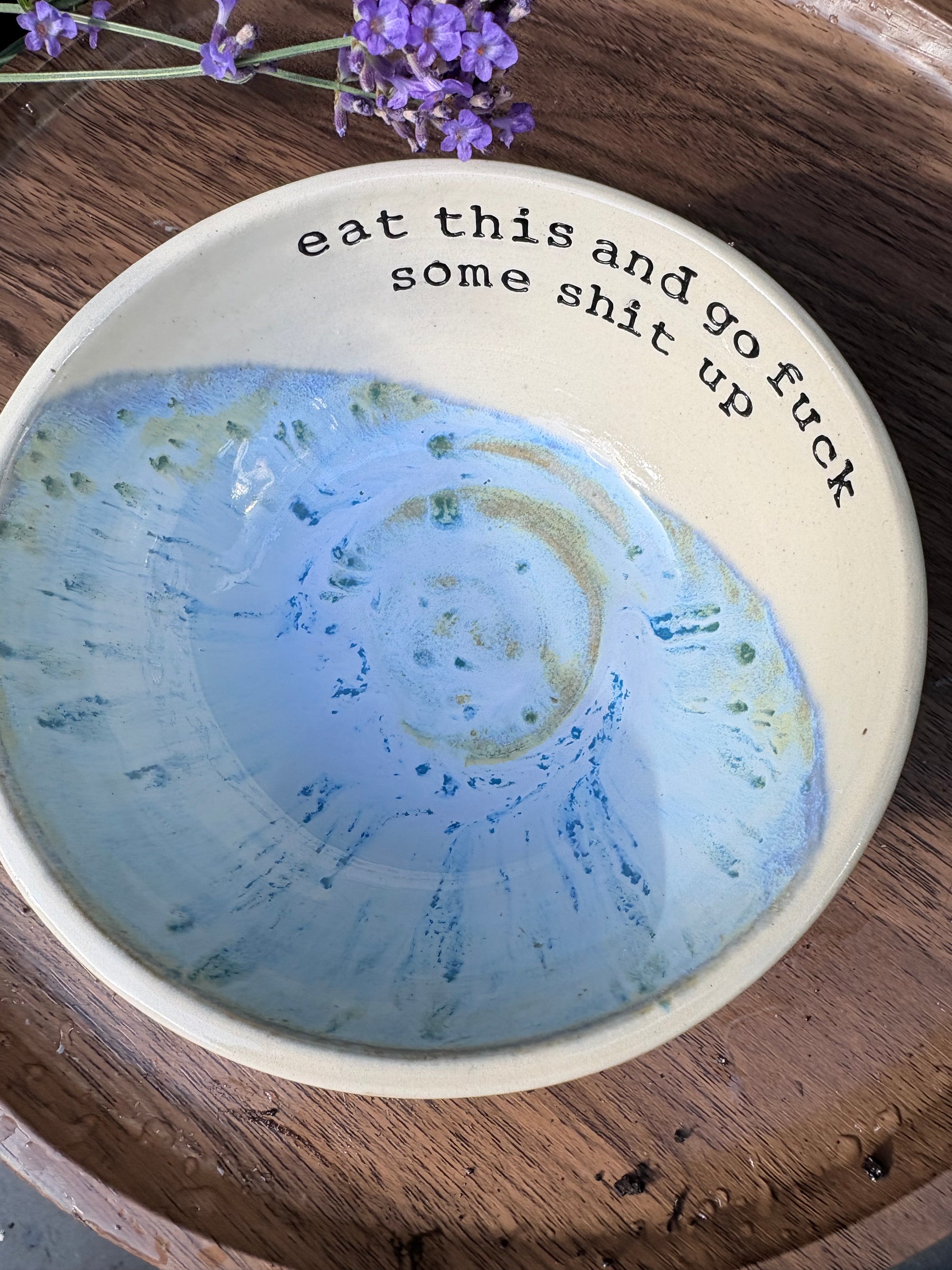 "eat this and go fuck some shit up" trinket dish (light blue)