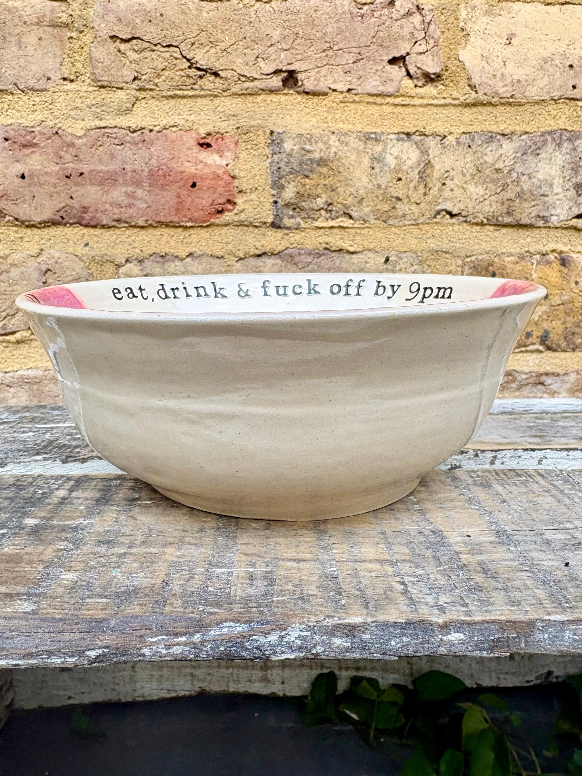 “eat, drink & fuck off by 9pm"  deep round salad/pasta bowl (pink, cream clay)
