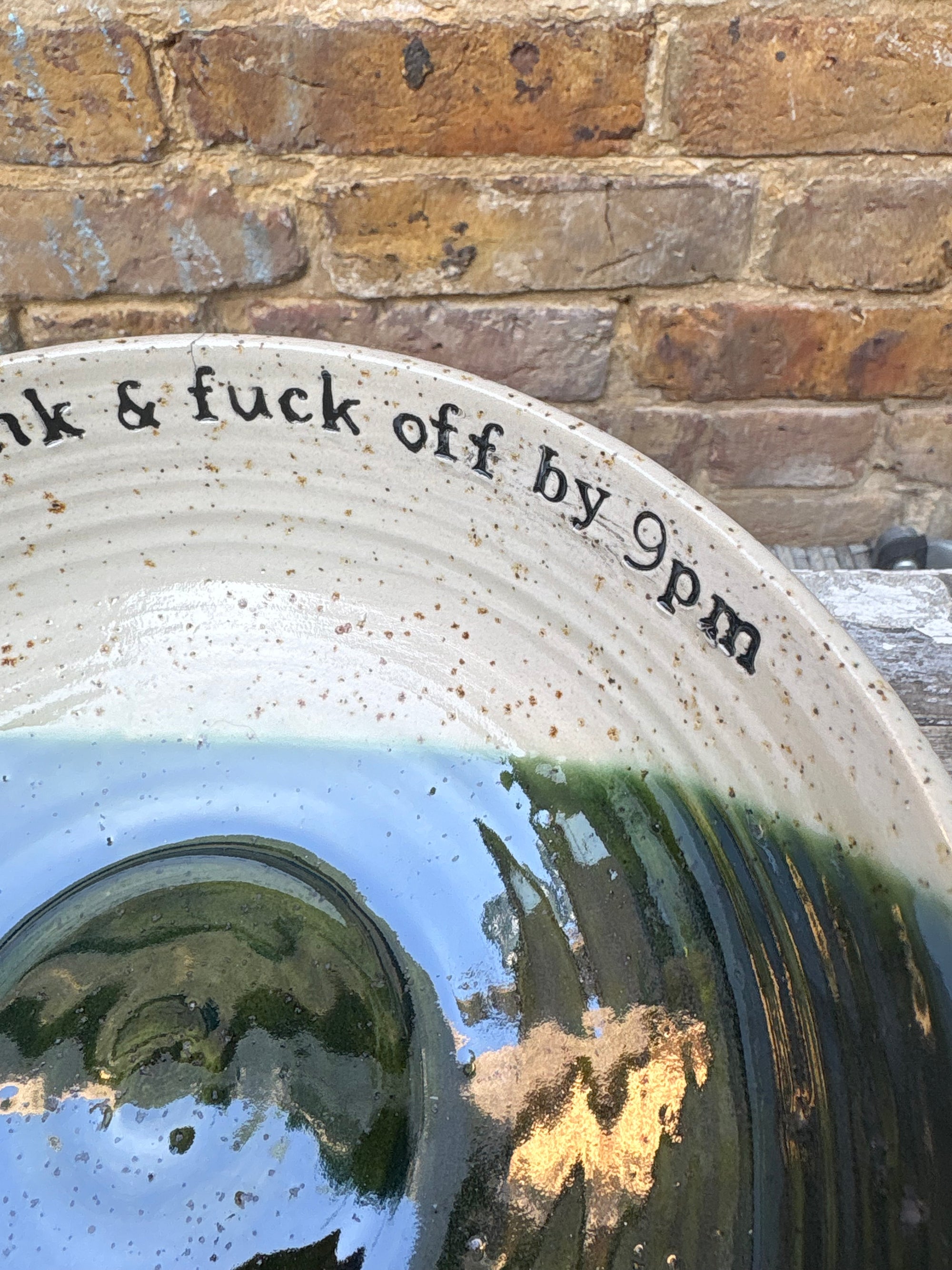“eat, drink and fuck off by 9pm"  deep round salad/pasta bowl (green, flecked clay, second)