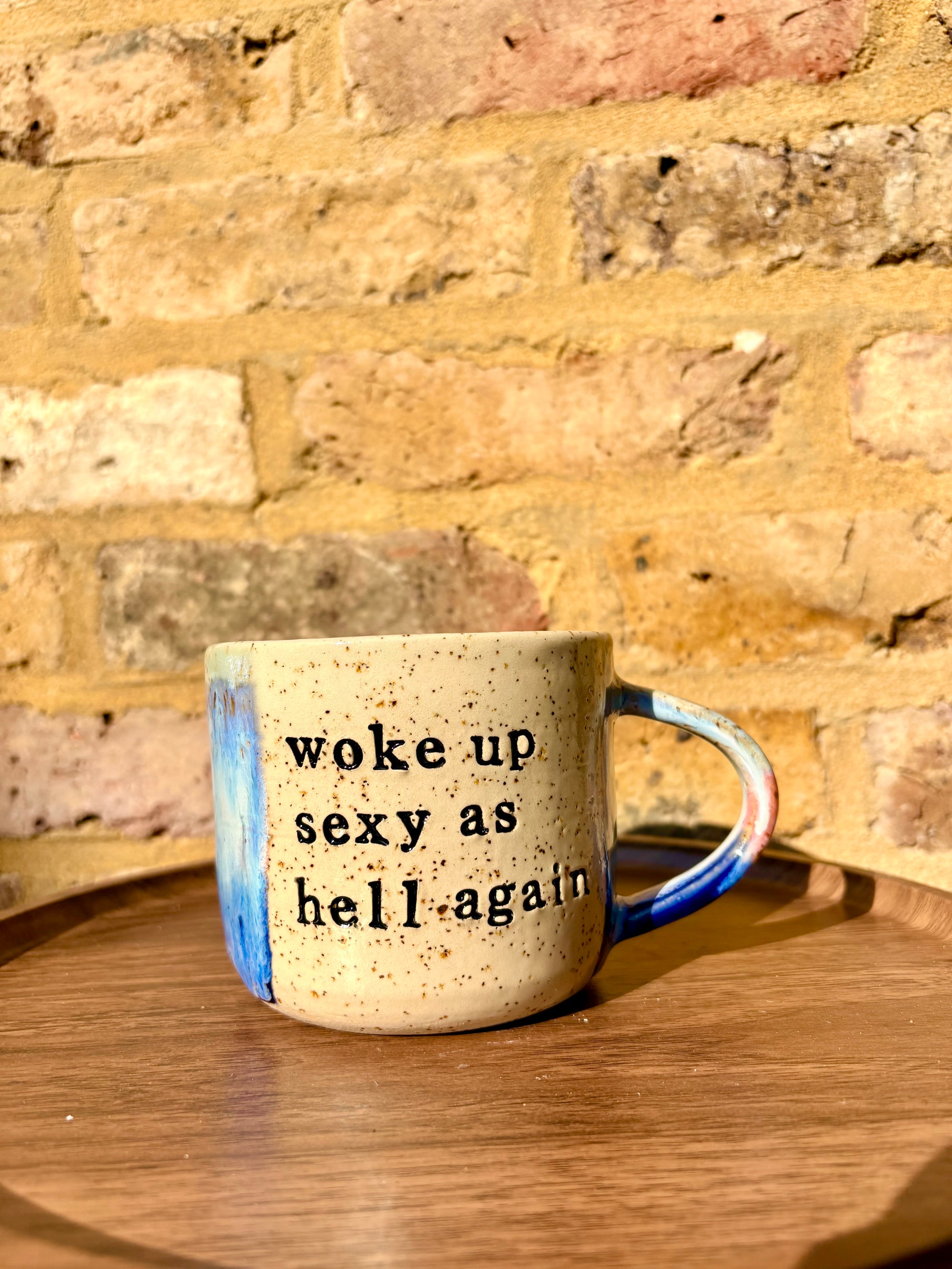 “woke up sexy as hell again” mug