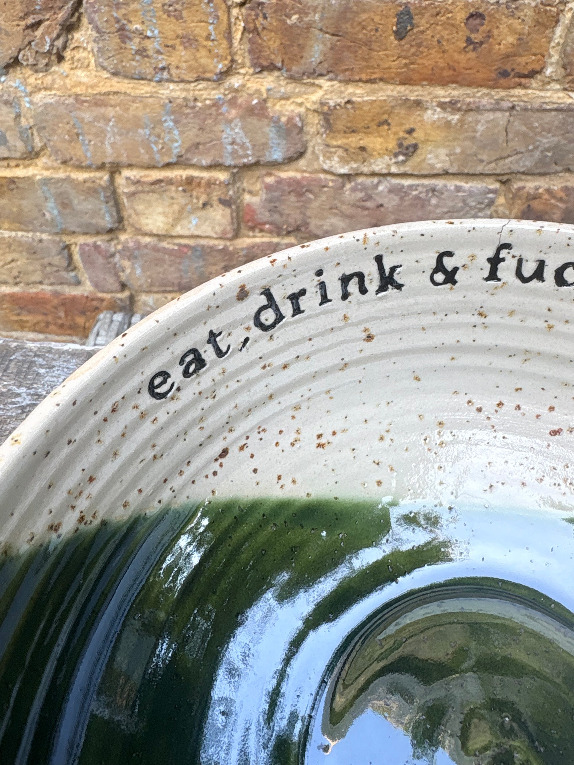 “eat, drink and fuck off by 9pm"  deep round salad/pasta bowl (green, flecked clay, second)
