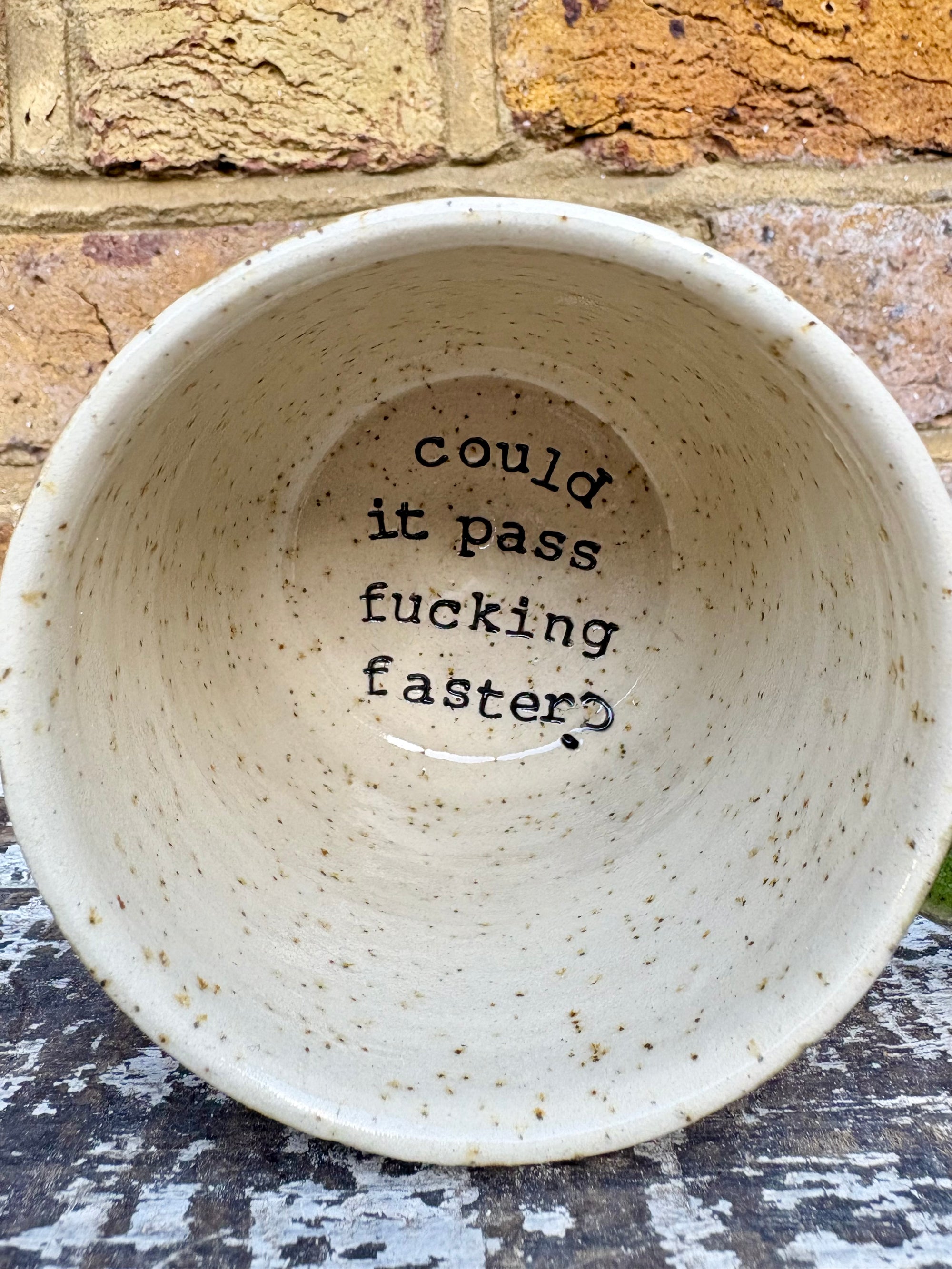 “this too shall pass"..."could it pass fucking faster?"