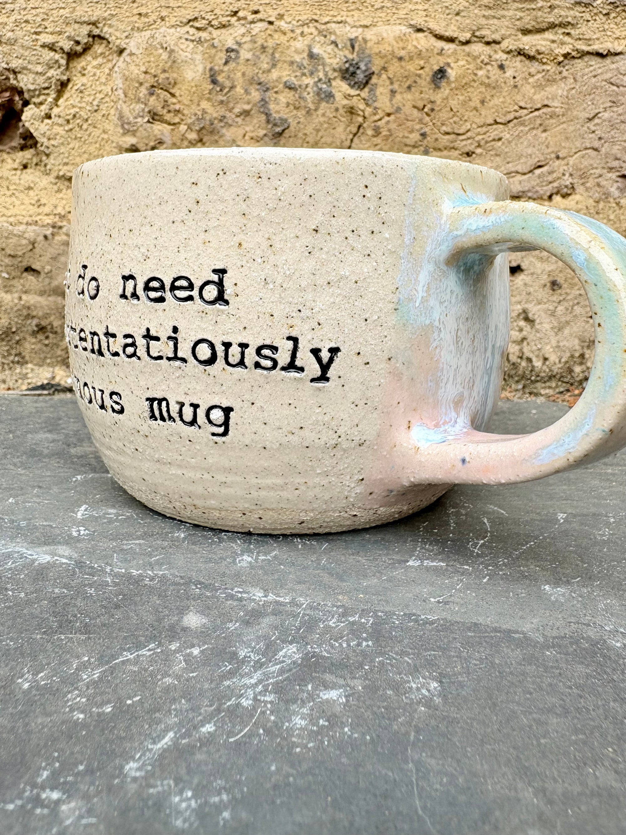 "Yes I do need an ostentatiously enormous mug" mug