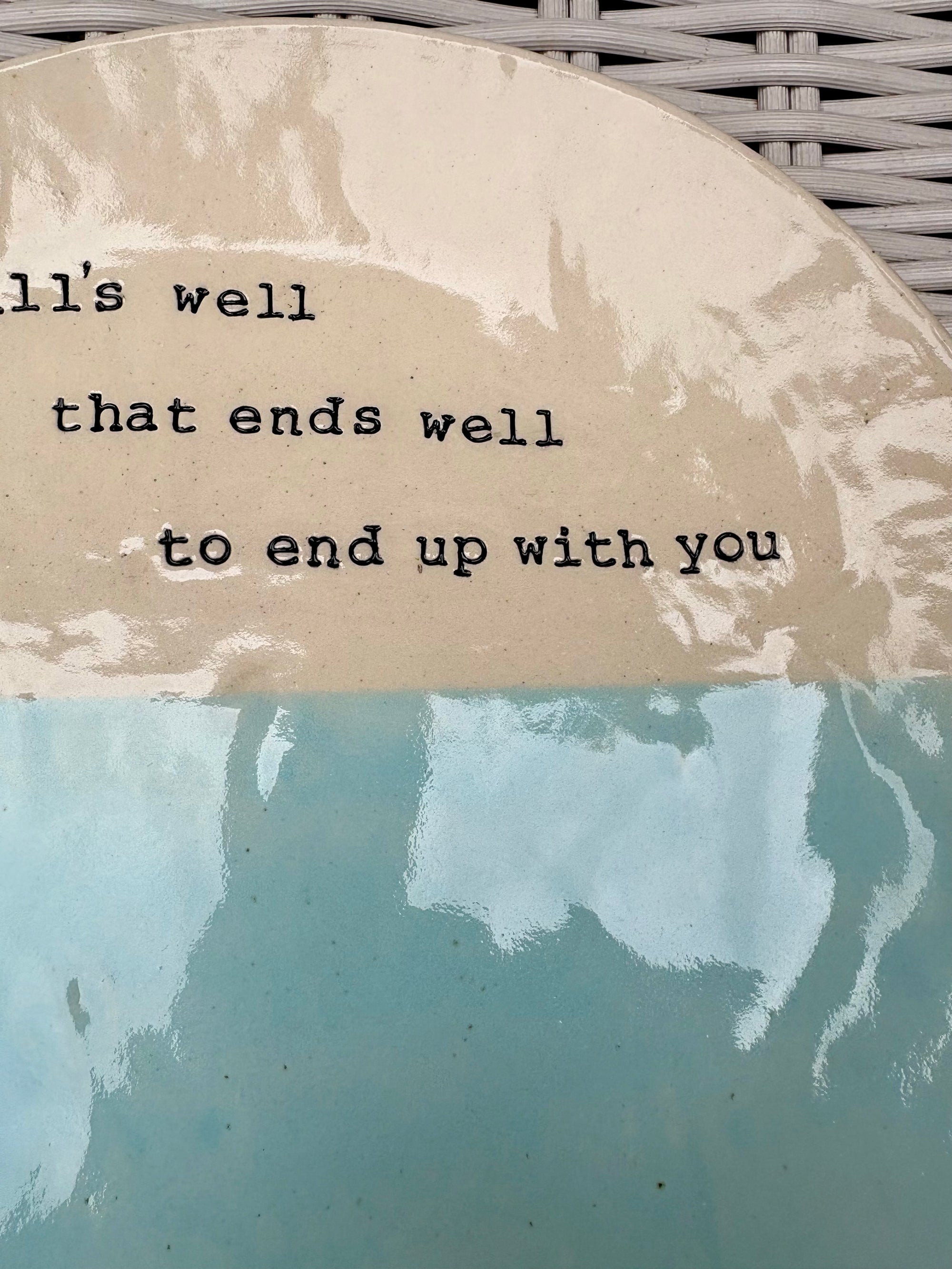 "all's well that ends well to end up with you" dinner plate