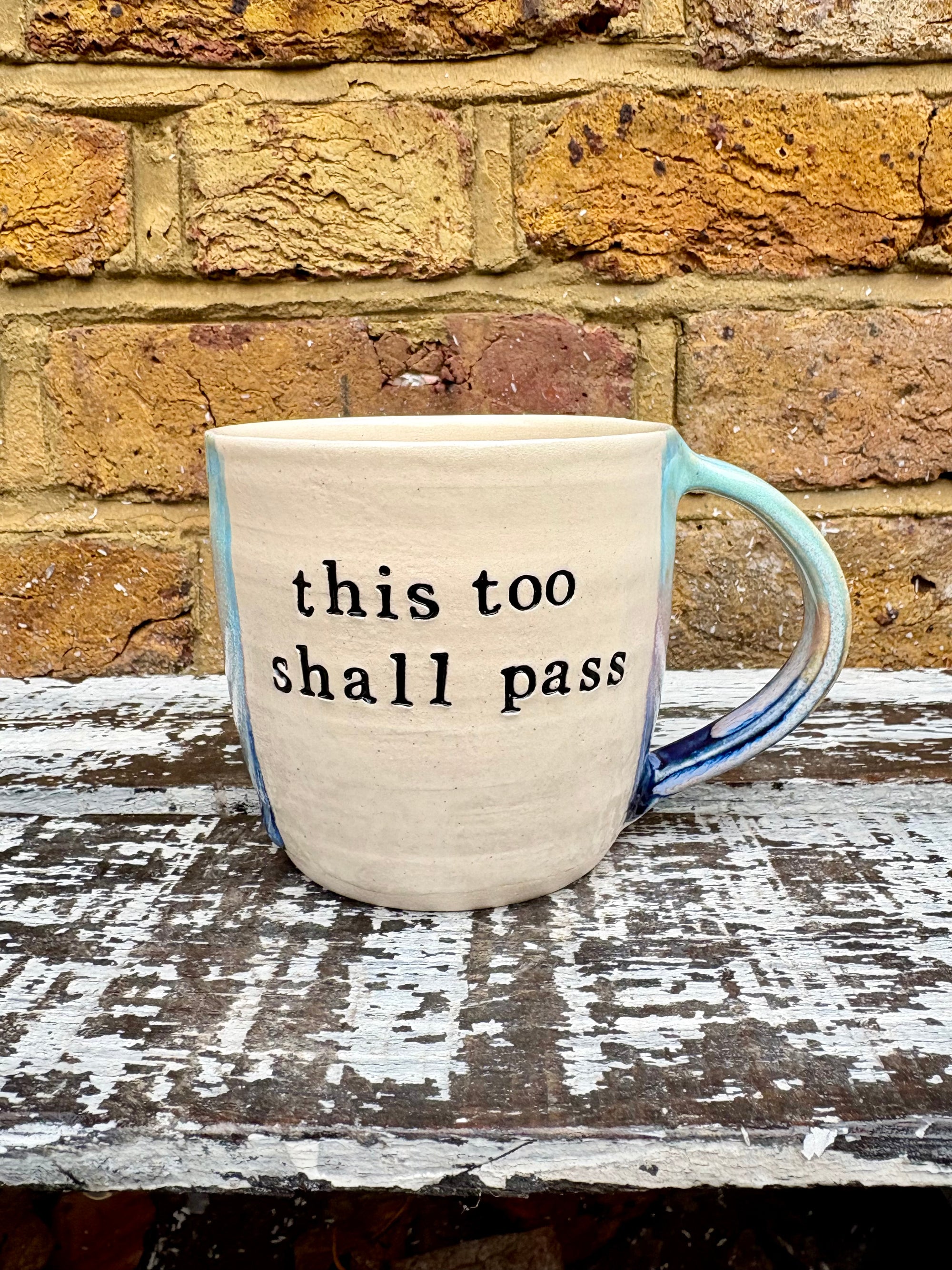“this too shall pass"..."it fucking better" mug