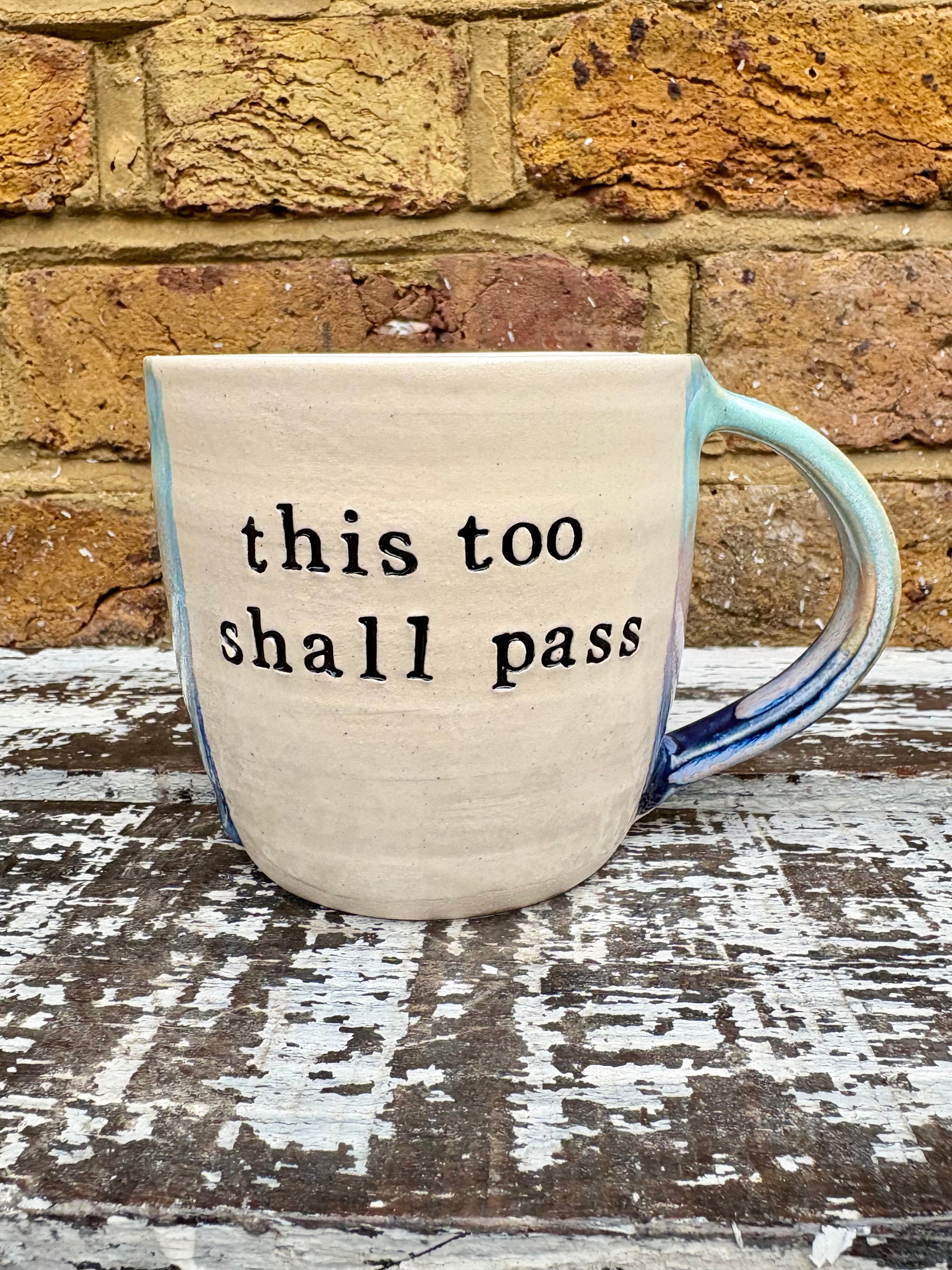 “this too shall pass"..."it fucking better" mug