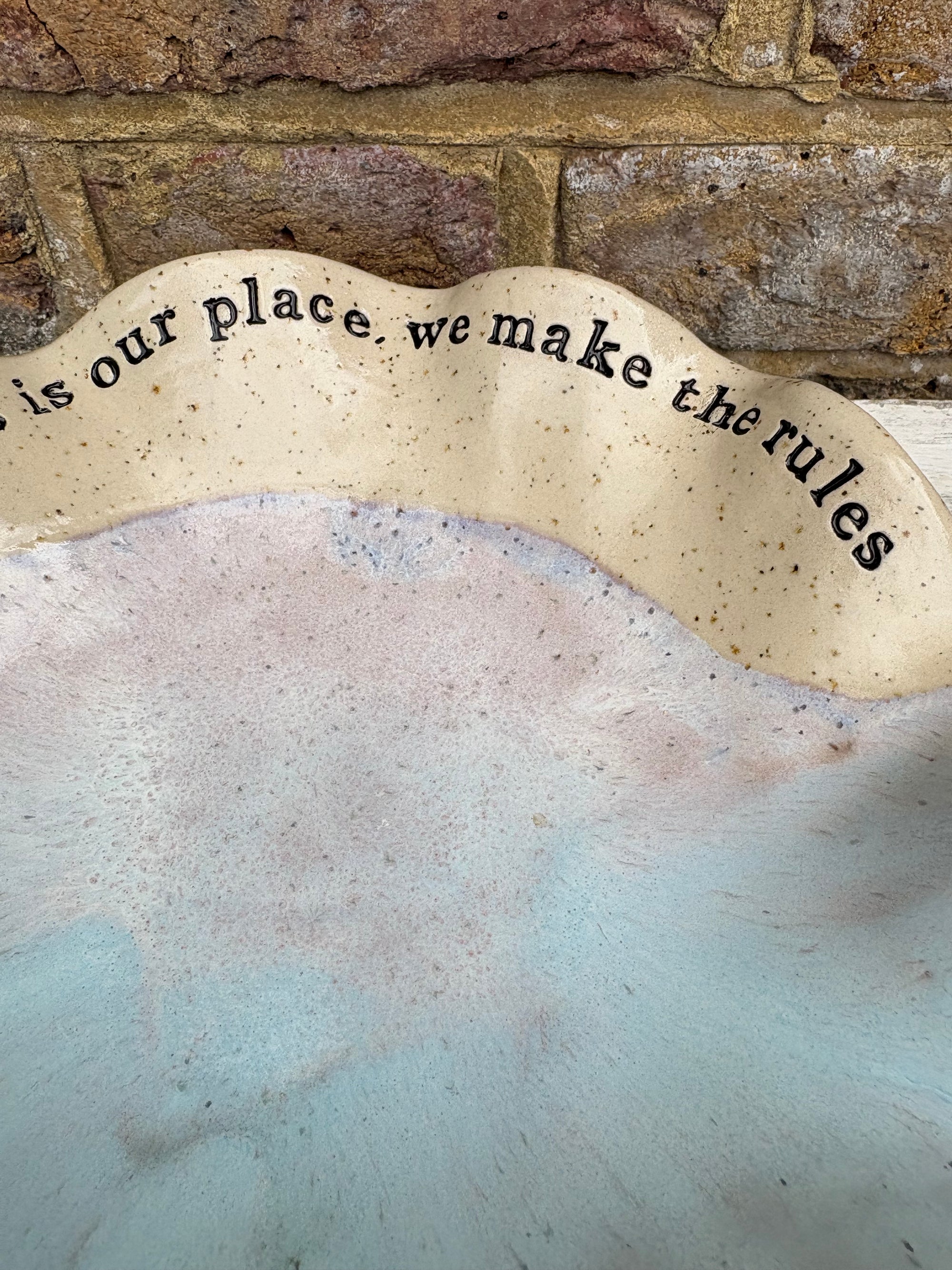 "this is our place, we make the rules" handmade ceramic dish