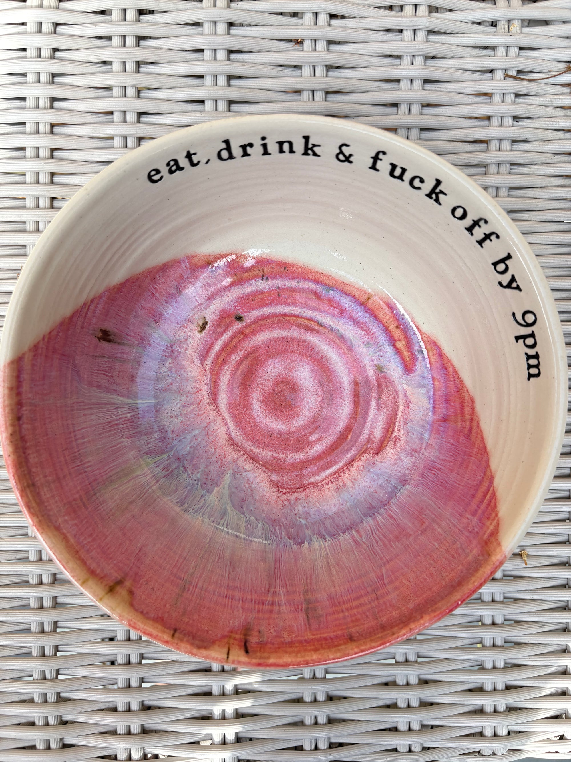 “eat, drink and fuck off by 9pm"  deep round salad/pasta bowl (pink, cream clay)