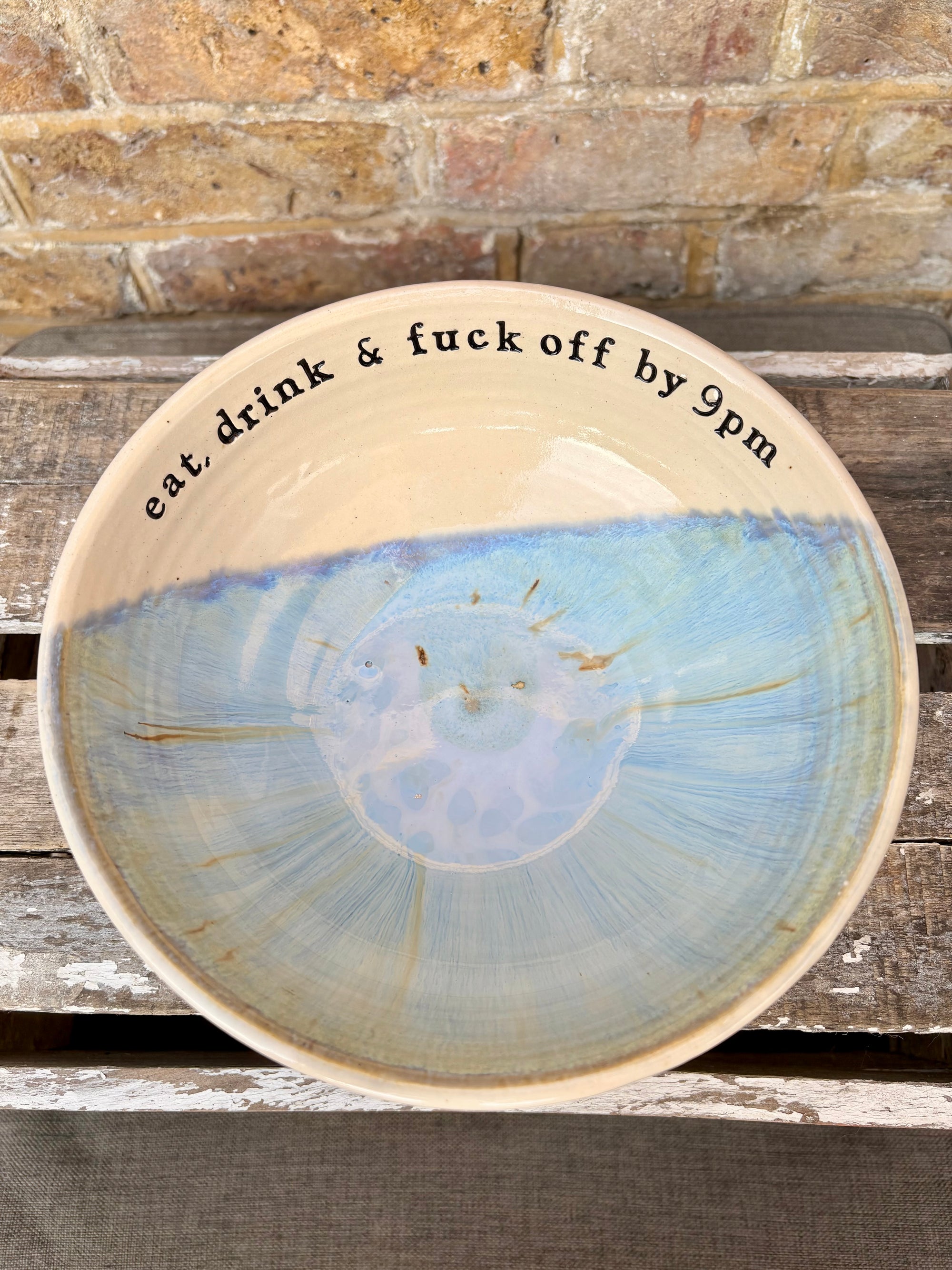 “eat, drink and fuck off by 9pm"  deep round salad/pasta bowl (blue, cream clay)