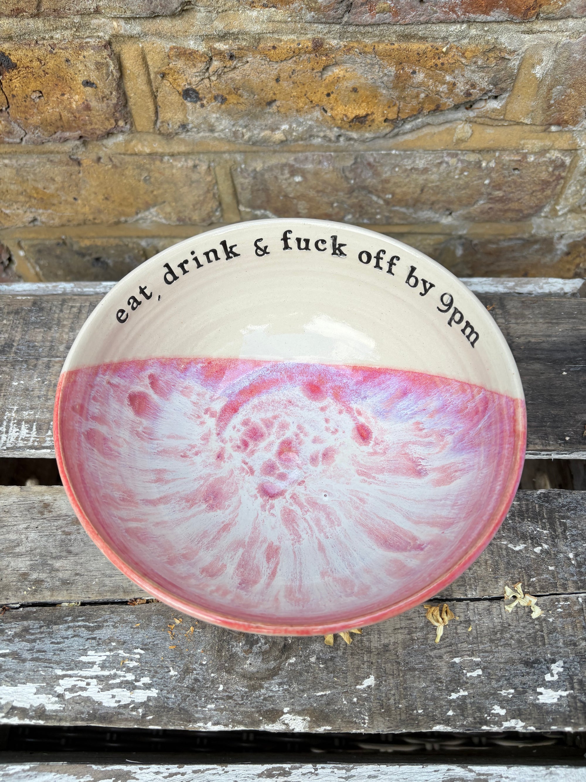 “eat, drink and fuck off by 9pm"  deep round salad/pasta bowl (pink/white, cream clay)