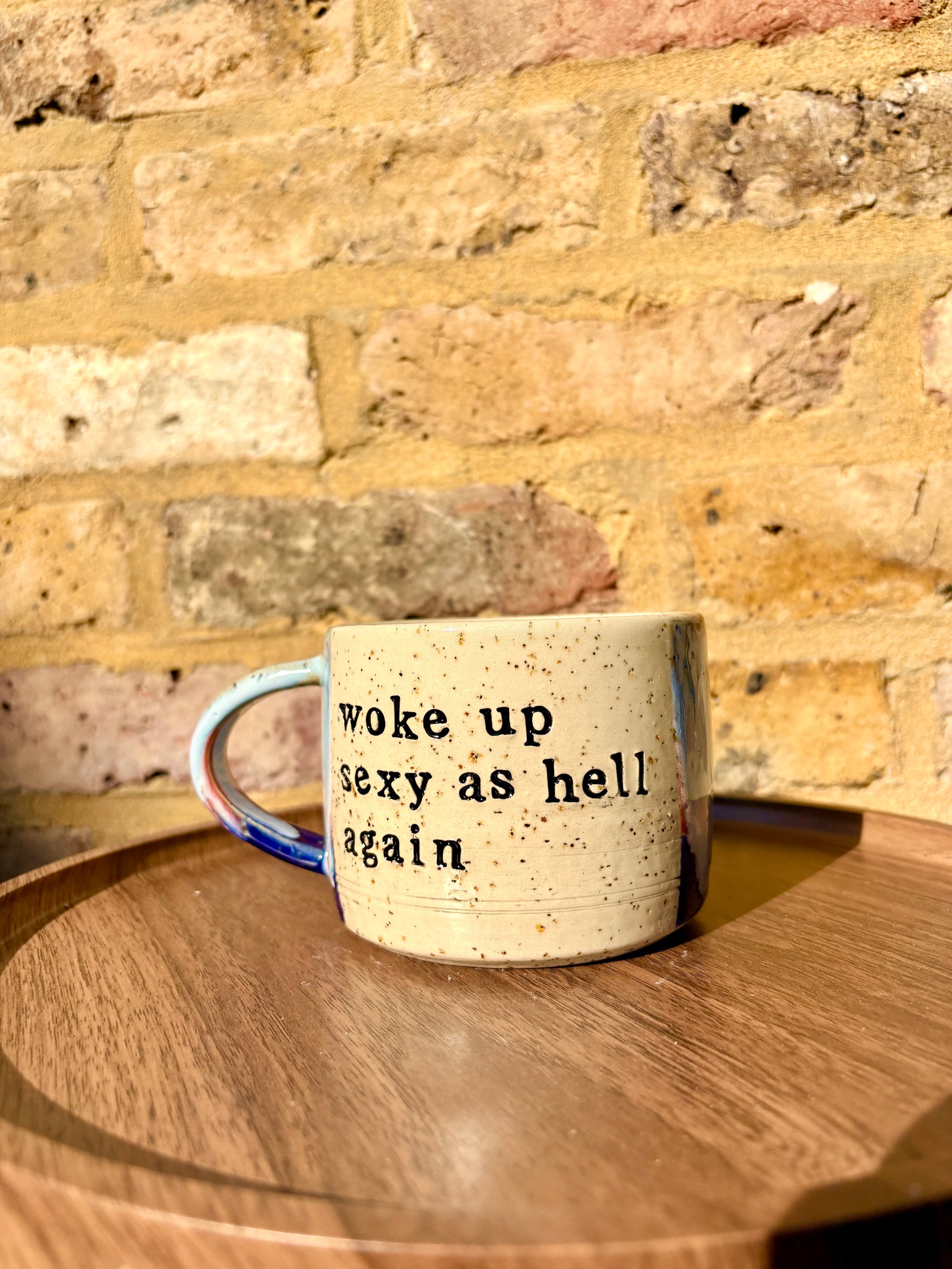 “woke up sexy as hell again” mug