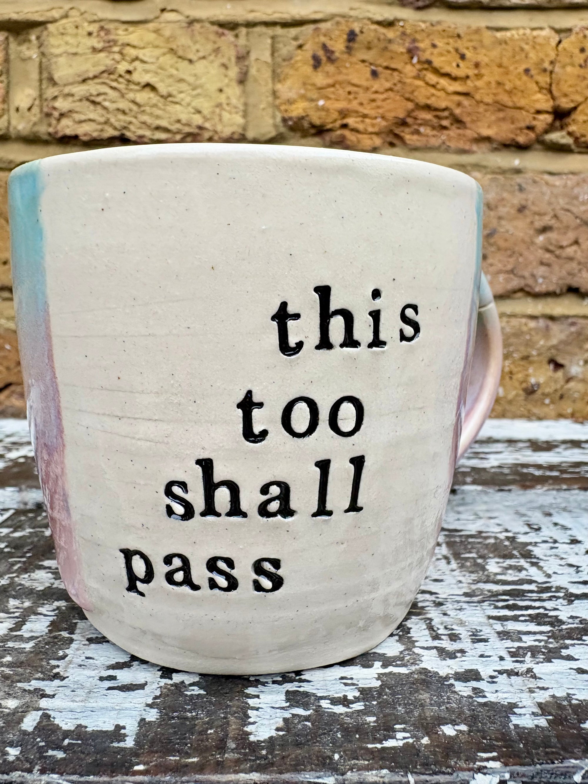 “this too shall pass"..."it fucking better" mug