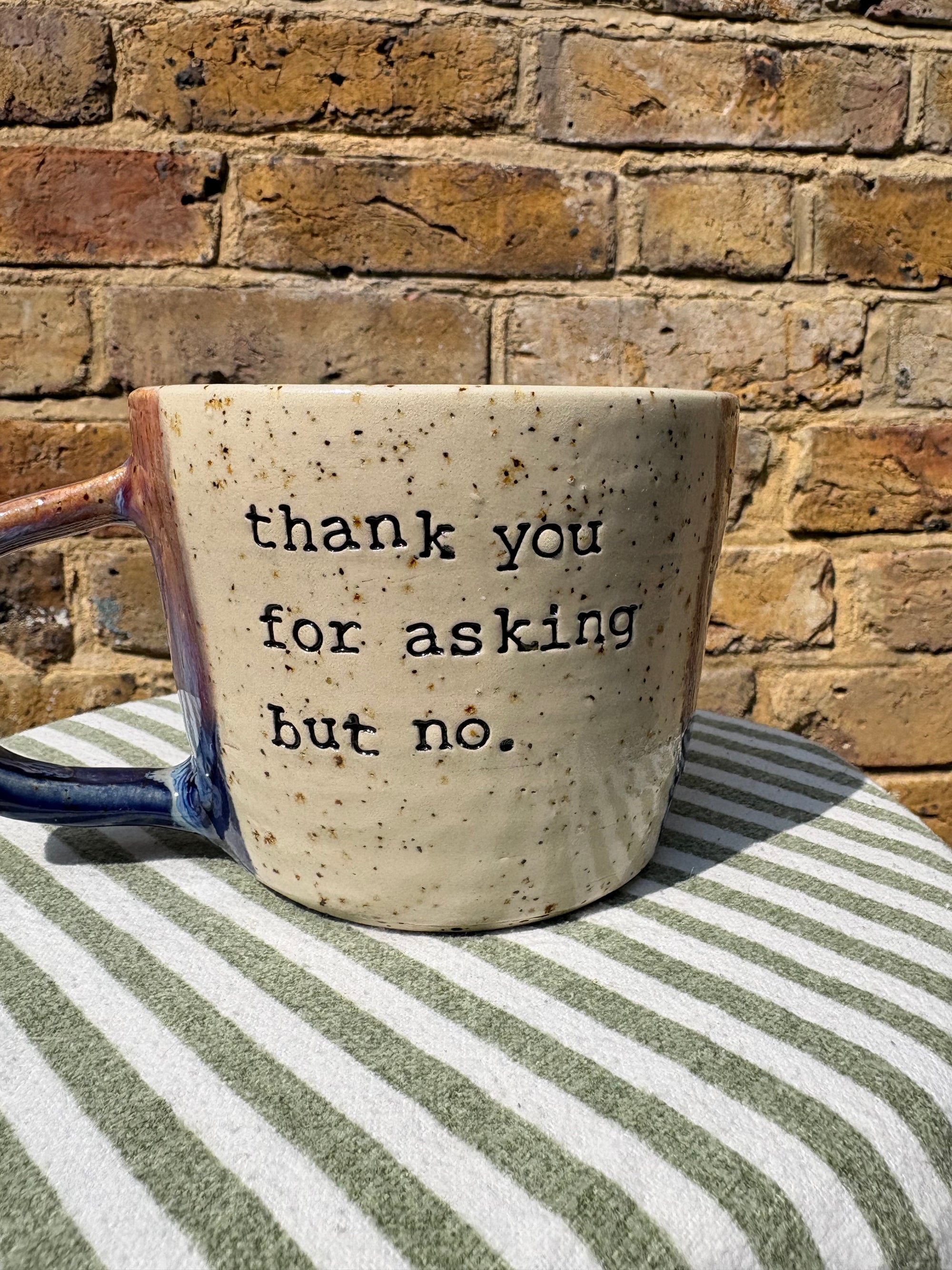 "thank you for asking but no" mug
