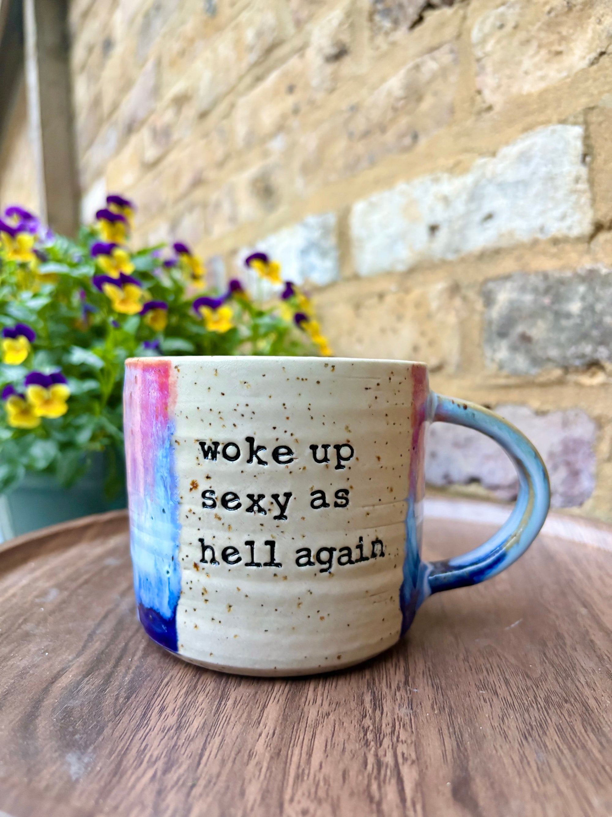 “woke up sexy as hell again” mug