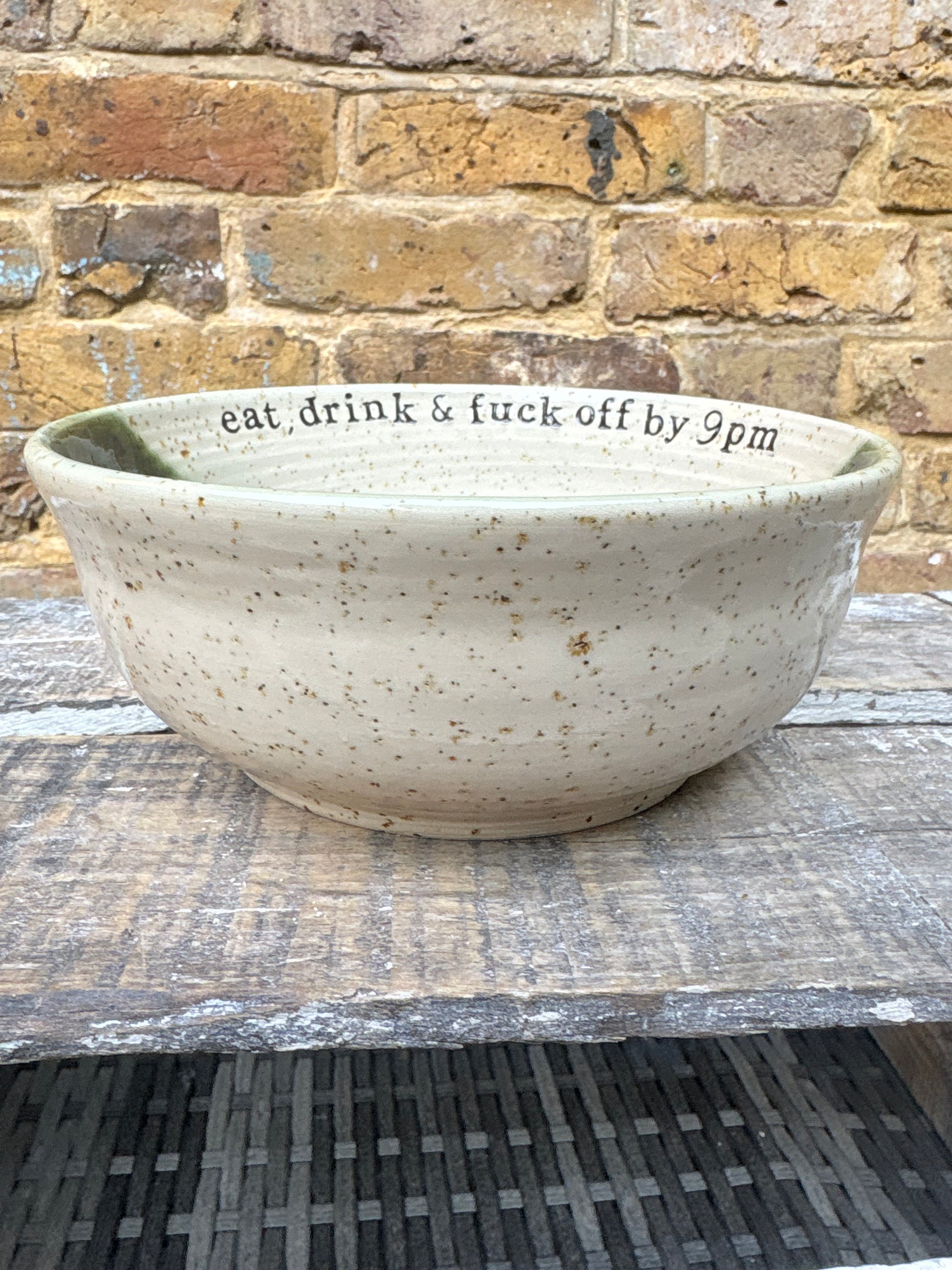 “eat, drink and fuck off by 9pm"  deep round salad/pasta bowl (green, flecked clay)