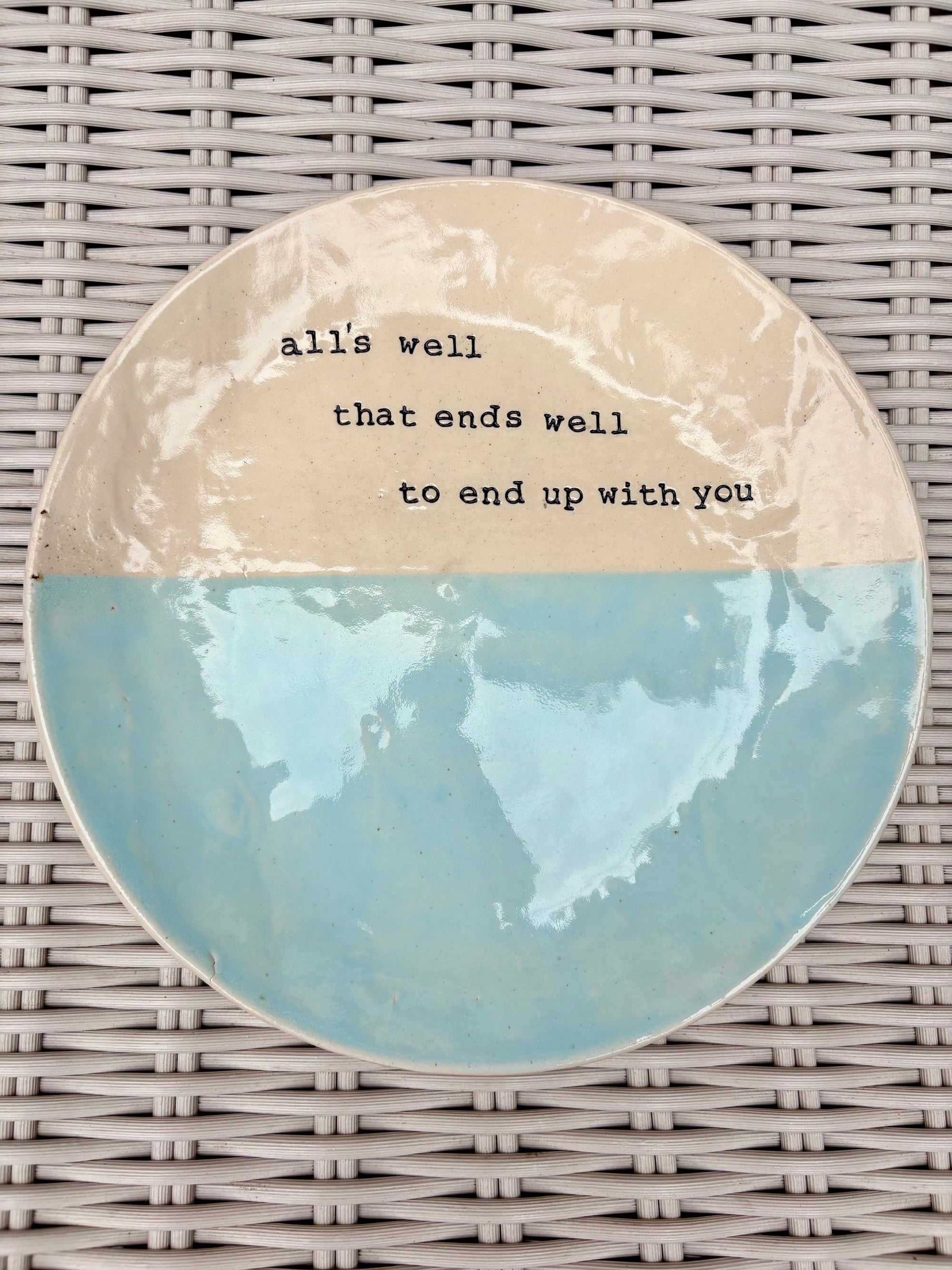 "all's well that ends well to end up with you" dinner plate