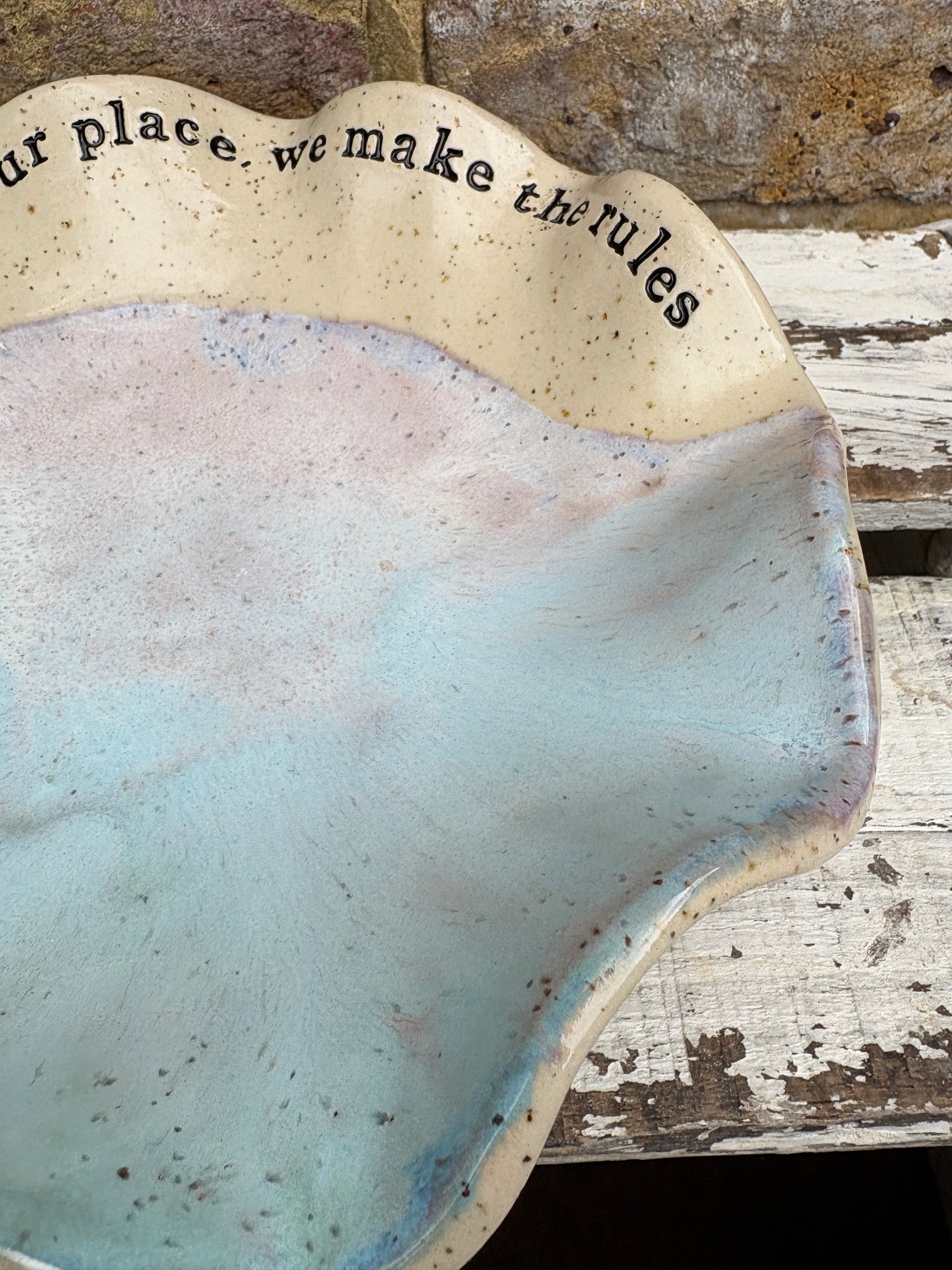 "this is our place, we make the rules" handmade ceramic dish