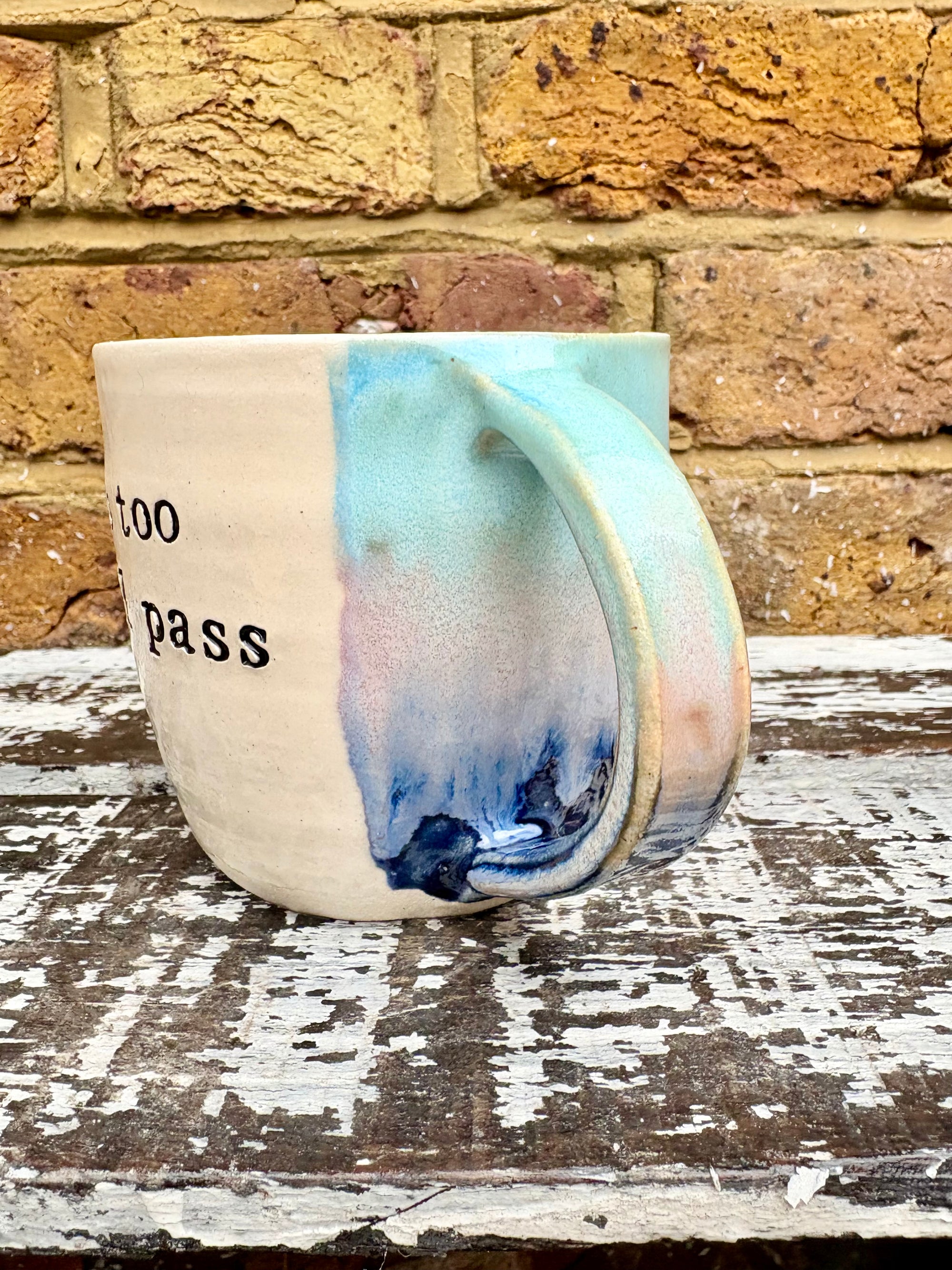 “this too shall pass"..."it fucking better" mug