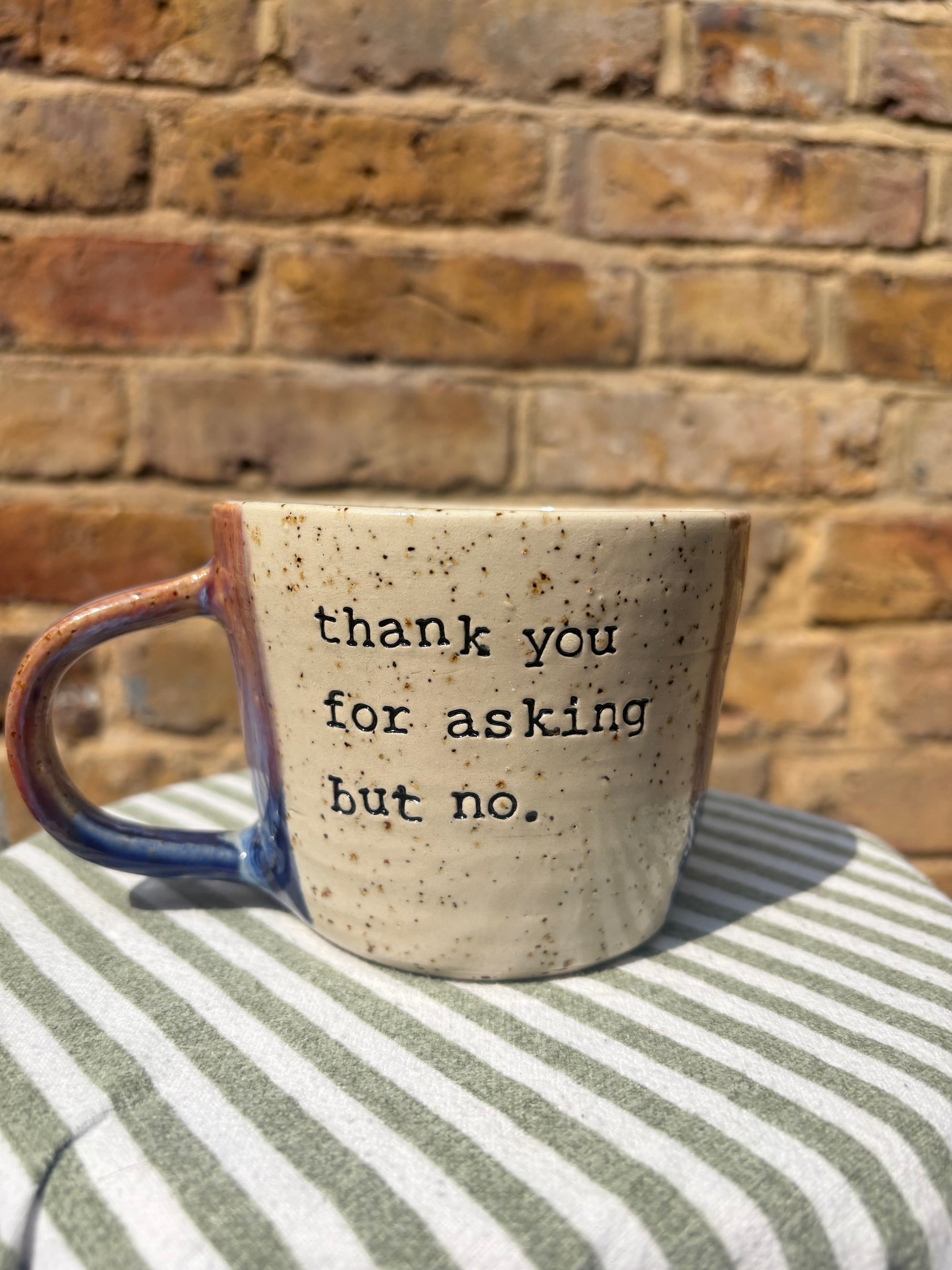 "thank you for asking but no" mug