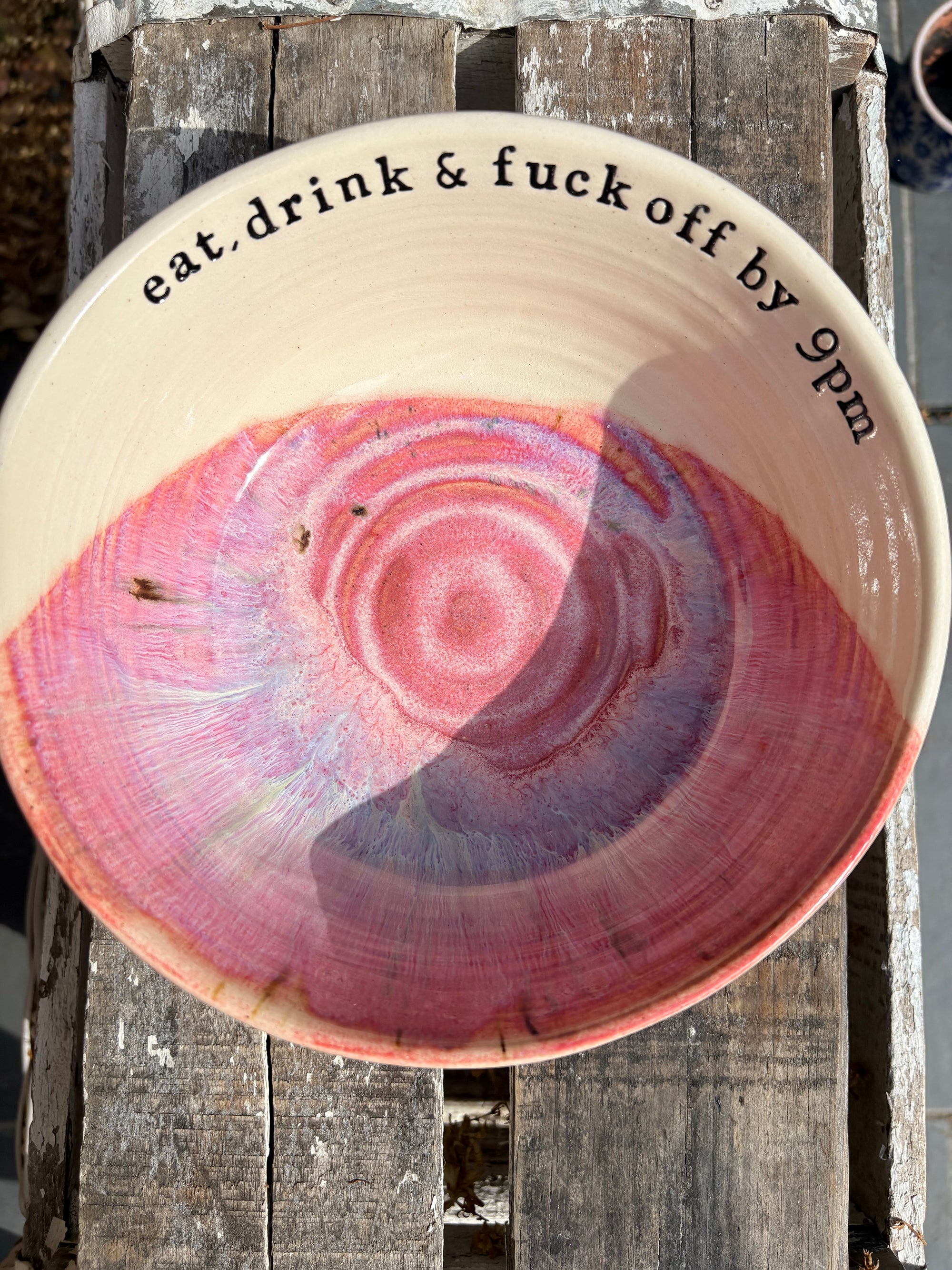 “eat, drink and fuck off by 9pm"  deep round salad/pasta bowl (pink, cream clay)
